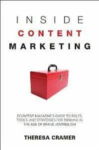 Inside Content Marketing : EContent Magazine's Guide to Roles, Tools, and Strategies