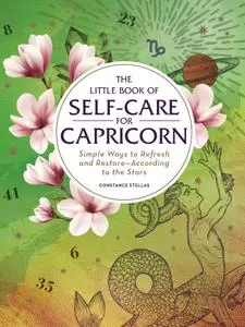 The Little Book of Self-Care for Capricorn: Simple Ways to Refresh and Restore—According to the Stars (Astrology Self-Care)