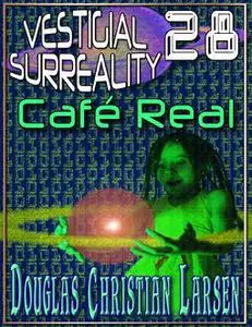 «Vestigial Surreality: 28: Café Real» by Douglas Christian Larsen