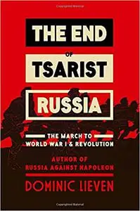 The End of Tsarist Russia: The March to World War I and Revolution