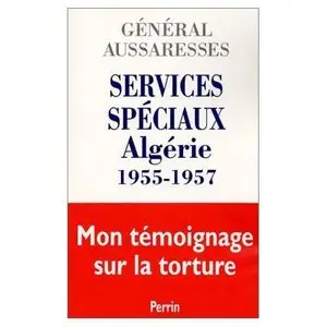 Services Spéciaux - Algérie 1955-1957