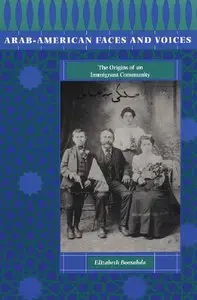 Arab-American Faces and Voices: The Origins of an Immigrant Community