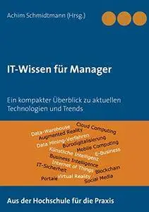 IT-Wissen für Manager: Ein kompakter Überblick zu aktuellen Technologien und Trends