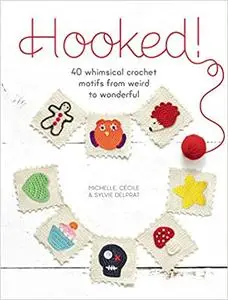 Hooked!: 40 whimsical crochet motifs from weird to wonderful