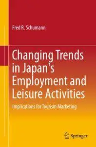 Changing Trends in Japan's Employment and Leisure Activities: Implications for Tourism Marketing