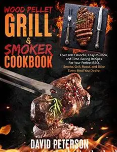 Wood Pellet Smoker and Grill Cookbook
