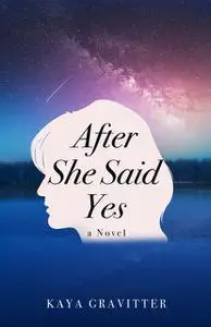 «After She Said Yes» by Kaya Gravitter