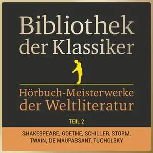 «Bibliothek der Klassiker: Hörbuch-Meisterwerke der Weltliteratur - Teil 2» by Diverse Autoren