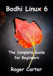 Bodhi Linux 6 The Complete Guide for Beginners