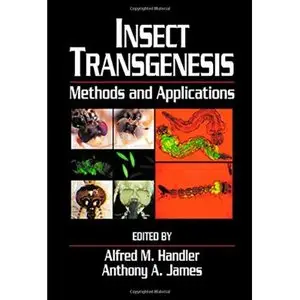 Insect Transgenesis: Methods and Applications by Alfred M. Handler