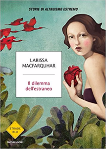 Il dilemma dell'estraneo. Storie di altruismo estremo - Larissa MacFarquhar