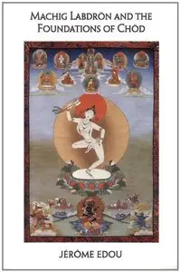 Machig Labdron and the Foundations of Chod 