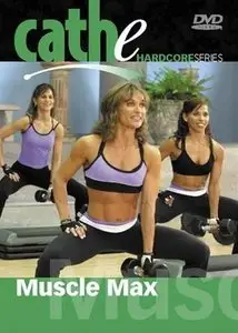 Cathe Friedrich's Hardcore Series: Muscle Max