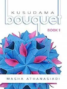 Kusudama Bouquet: Book 1