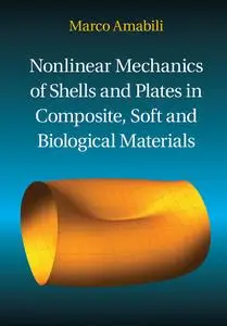 Nonlinear Mechanics of Shells and Plates in Composite, Soft and Biological Materials