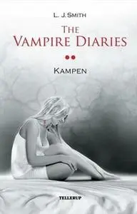 «The Vampire Diaries #2: Kampen» by L.J. Smith