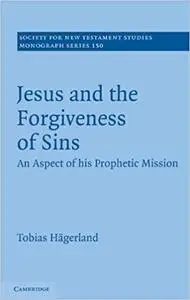 Jesus and the Forgiveness of Sins: An Aspect of his Prophetic Mission