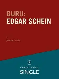 «Guru: Edgar Schein - kultur og psykologi» by Henrik Ørholst