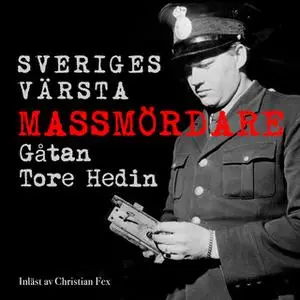 «Sveriges värsta massmördare - gåtan Tore Hedin S1E7» by Johan Persson