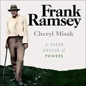 Frank Ramsey: A Sheer Excess of Powers [Audiobook]