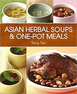 Asian Herbal Soups and One-Pot Meals