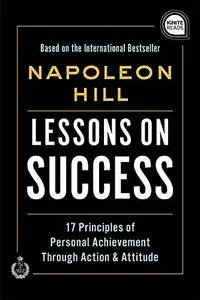 Lessons on Success: 17 Principles of Personal Achievement - Through Action & Attitude