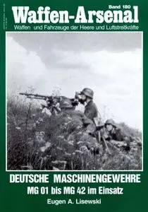 Deutsche Maschinengewehre im Einsatz MG 01 bis MG 42 (Waffen-Arsenal 180) (repost)