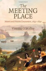 The Meeting Place: Māori and Pākehā Encounters, 1642–1840
