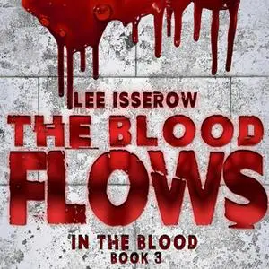 «The Blood Flows» by Lee Isserow