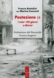Franco Bettolini, Marina Crescenti - Postazione 23. I miei 100 giorni a Beirut