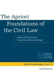 The Apriori Foundations of the Civil Law Along with the lecture "Concerning Phenomenology"