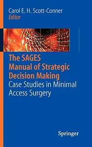 The SAGES Manual of Strategic Decision Making: Case Studies in Minimal Access Surgery (Repost)