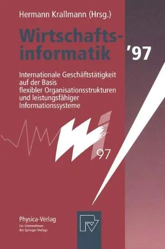 Wirtschaftsinformatik ’97: Internationale Geschäftstätigkeit auf der Basis flexibler Organisationsstrukturen und leistungsfähig