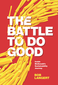 The Battle To Do Good : Inside McDonald’s Sustainability Journey