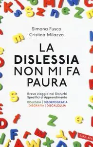 Simona Fusco, Cristina Milazzo - La dislessia non mi fa paura