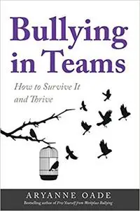 Bullying in Teams: How to Survive It and Thrive