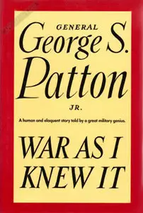 War as I Knew It by George S. Patton 