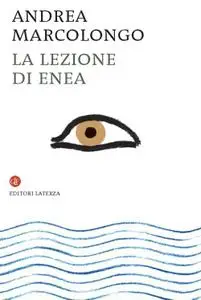 Andrea Marcolongo - La lezione di Enea