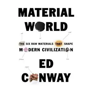 Material World: The Six Raw Materials That Shape Modern Civilization, Unabridged 2023 Edition [Audiobook]