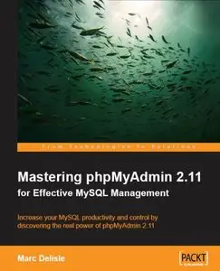 Mastering phpMyAdmin 2.11 for Effective MySQL Management by Marc Delisle [Repost]