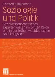 Soziologie und Politik: Sozialwissenschaftliches Expertenwissen im Dritten Reich und in der frühen westdeutschen Nachkriegszeit