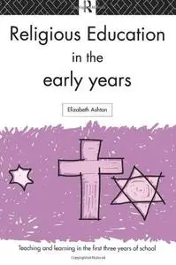 Religious Education in the Early Years (Teaching and Learning in the First Three Years of School)