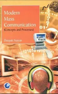 Modern Mass Communication: Concepts and Processes (Repost)