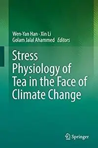 Stress Physiology of Tea in the Face of Climate Change