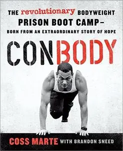 ConBody: The Revolutionary Bodyweight Prison Boot Camp, Born from an Extraordinary Story of Hope [Repost]