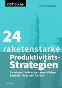 24 raketenstarke Produktivitäts-Strategien (German Edition)
