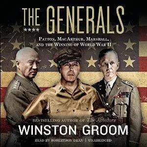 The Generals: Patton, MacArthur, Marshall, and the Winning of World War II (Audiobook)