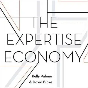 The Expertise Economy: How the Smartest Companies Use Learning to Engage, Compete and Succeed [Audiobook]