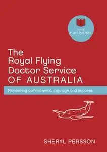 «The Royal Flying Doctor Service of Australia» by Sheryl Persson