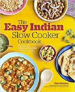 The Easy Indian Slow Cooker Cookbook: Prep-and-Go Restaurant Favorites to Make at Home